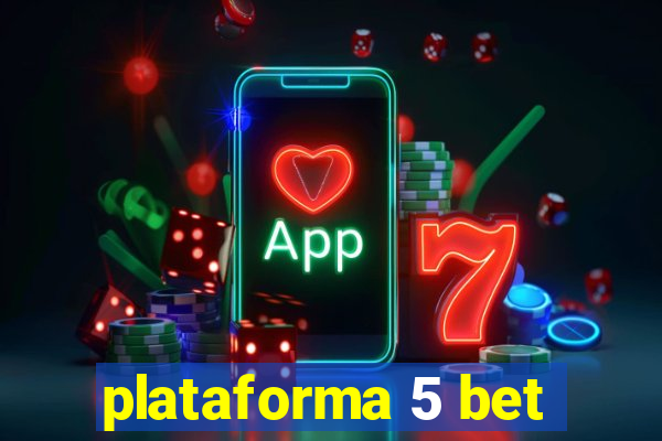 plataforma 5 bet